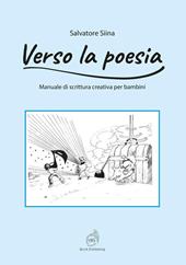 Verso la poesia. Manuale di scrittura creativa per bambini