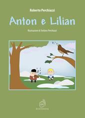 Anton e Lilian. Ediz. illustrata