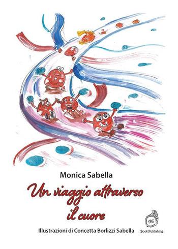 Un viaggio attraverso il cuore - Monica Sabella - Libro AG Book Publishing 2021, La biblioteca delle fate | Libraccio.it