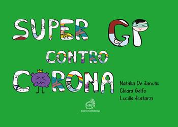 Super GP contro Corona - Natalia De Sanctis, Chiara Gelfo, Lucilla Scatarzi - Libro AG Book Publishing 2021, La biblioteca delle fate | Libraccio.it