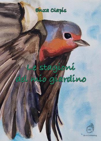 Le stagioni del mio giardino - Enza Clapis - Libro AG Book Publishing 2021 | Libraccio.it