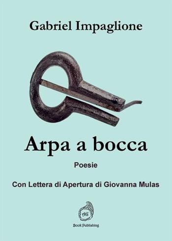 Arpa a bocca. Con lettera di apertura di Giovanna Mulas - Gabriel Impaglione - Libro AG Book Publishing 2021 | Libraccio.it
