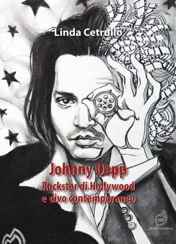 Johnny Depp. Rockstar di Hollywood e divo contemporaneo - Linda Cetrullo - Libro AG Book Publishing 2021, Cinema. I grandi protagonisti | Libraccio.it