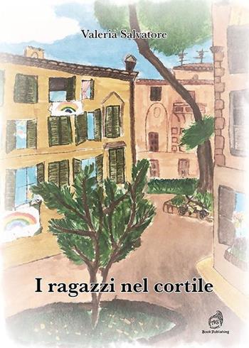 I ragazzi nel cortile - Valeria Salvatore - Libro AG Book Publishing 2022 | Libraccio.it