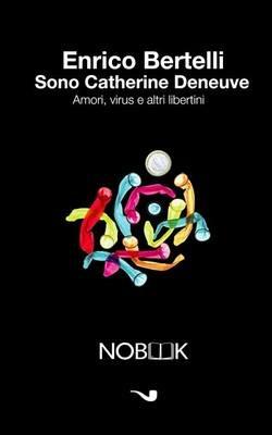 Sono Catherine Deneuve - Enrico Bertelli - Libro Nobook 2015, Black pop | Libraccio.it