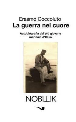 La guerra nel cuore - Erasmo Coccoluto - Libro Nobook 2015, Rerum | Libraccio.it