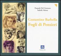 Costantino Barbella. Fogli di pensieri. 1852-1925. Ediz. illustrata - Pasquale Del Cimmuto, Isabella Valente - Libro Databenc Press 2014 | Libraccio.it