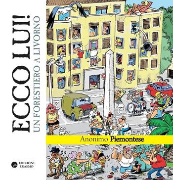 Ecco lui! Un forestiero a Livorno - Anonimo piemontese - Libro Edizioni Erasmo 2014 | Libraccio.it