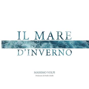 Il mare d'inverno - Massimo Volpi - Libro Edizioni Erasmo 2014 | Libraccio.it