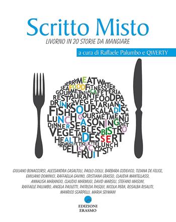 Scritto misto. Scrittori livornesi alle prese con racconti brevi sulla cucina  - Libro Edizioni Erasmo 2014, Aperte Virgolette | Libraccio.it