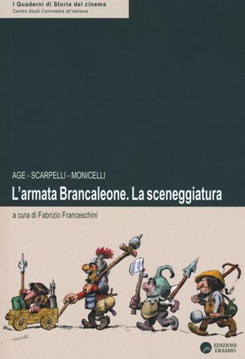 L' armata Brancaleone. La sceneggiatura - Age, Furio Scarpelli, Mario Monicelli - Libro Edizioni Erasmo 2016, I quaderni di storia del cinema | Libraccio.it