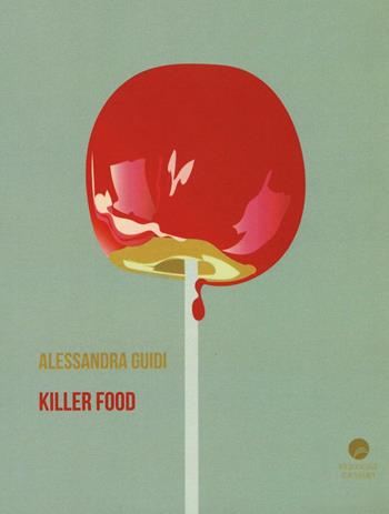 Killer food - Alessandra Guidi - Libro Edizioni Erasmo 2016 | Libraccio.it