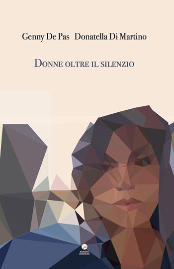 Donne oltre il silenzio - Genny De Pas, Donatella Di Martino - Libro Edizioni Erasmo 2018 | Libraccio.it