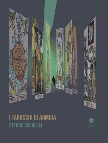 I tarocchi di Armida - Ettore Visibelli - Libro Edizioni Erasmo 2017 | Libraccio.it