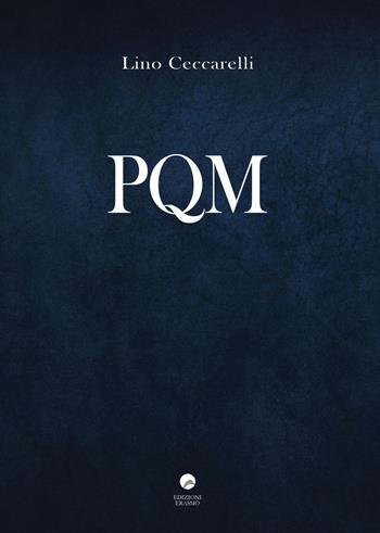 PQM - Lino Ceccarelli - Libro Edizioni Erasmo 2018 | Libraccio.it