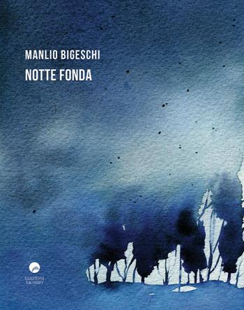 Notte fonda - Manlio Bigeschi - Libro Edizioni Erasmo 2020 | Libraccio.it