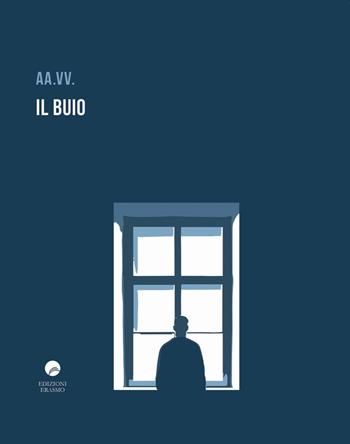 Il buio  - Libro Edizioni Erasmo 2020 | Libraccio.it