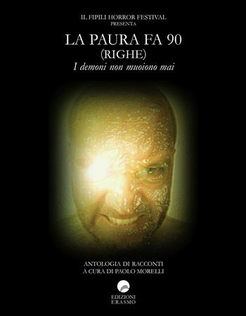 La paura fa 90 (righe). I demoni non muoiono mai  - Libro Edizioni Erasmo 2021 | Libraccio.it