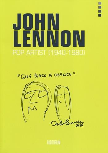 John Lennon. Artista pop 1940-1980  - Libro Auditorium 2013, Rumori | Libraccio.it