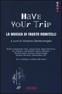 Have your trip. La musica di Fausto Romitelli  - Libro Auditorium 2015, Rumori | Libraccio.it