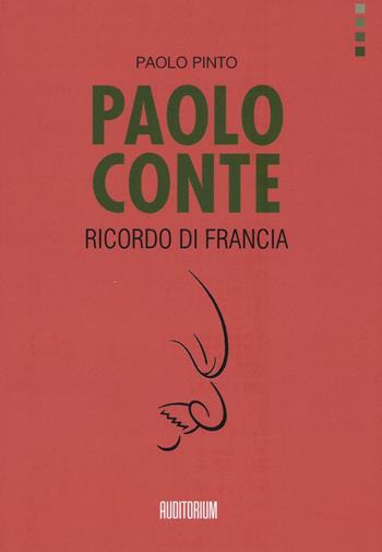 Paolo conte. Ricordo di Francia - Paolo Pinto - Libro Auditorium 2017, Rumori | Libraccio.it