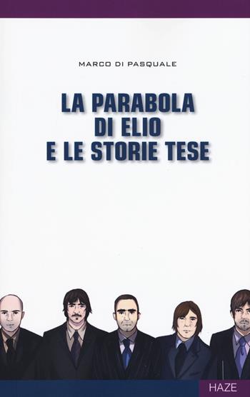 La parabola di Elio e le Storie Tese - Marco Di Pasquale - Libro Auditorium 2018, Collisioni | Libraccio.it