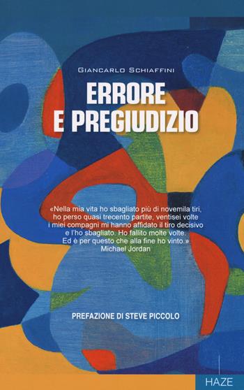 Errore e pregiudizio - Giancarlo Schiaffini - Libro Haze 2019, Collisioni | Libraccio.it