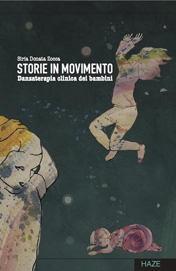 Storie in movimento. Danzaterapia clinica per bambini - Siria Donata Zocca - Libro Auditorium 2020, Collisioni | Libraccio.it
