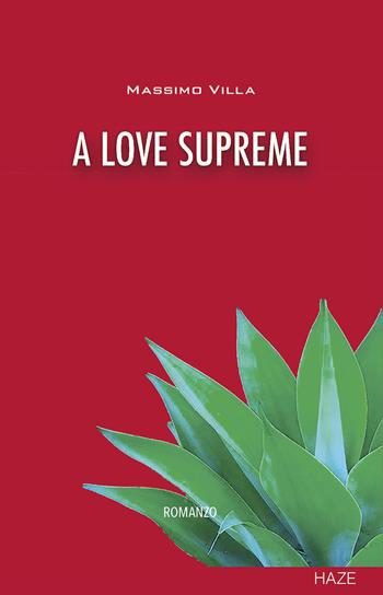 A love supreme - Massimo Villa - Libro Haze 2021, Collisioni | Libraccio.it