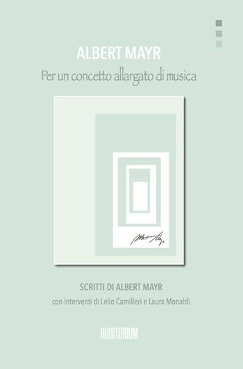 Per un concetto allargato di musica - Albert Mayr - Libro Auditorium 2023, Rumori | Libraccio.it