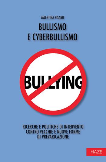 Bullismo e cyberbullismo. Ricerche e politiche di intervento contro vecchie e nuove forme di prevaricazione - Valentina Pisano - Libro Auditorium 2023, Collisioni | Libraccio.it
