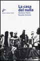 La casa del nulla - Giuliano Naria, Simone Rosella - Libro Milieu 2014, Banditi senza tempo | Libraccio.it