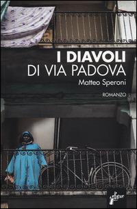 I diavoli di via Padova - Matteo Speroni - Libro Milieu 2014, Ombre rosse | Libraccio.it