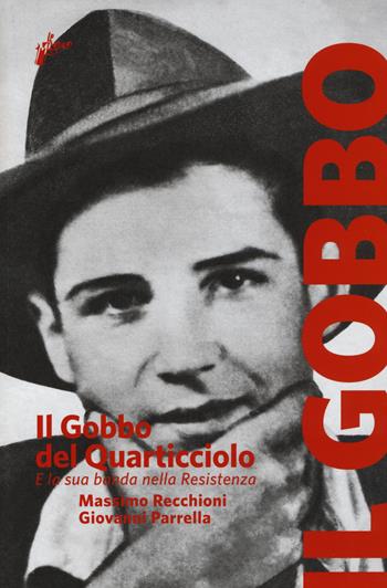 Il Gobbo del Quarticciolo e la sua banda nella Resistenza - Massimo Recchioni, Giovanni Parrella - Libro Milieu 2015, Banditi senza tempo | Libraccio.it