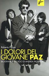 I dolori del giovane Paz. Biografia a più voci di Andrea Pazienza