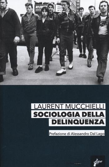 Sociologia della delinquenza - Laurent Mucchielli - Libro Milieu 2017, Il cattivo esempio | Libraccio.it