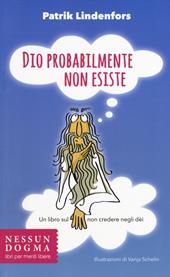 Dio probabilmente non esiste. Un libro sul non credere negli dei