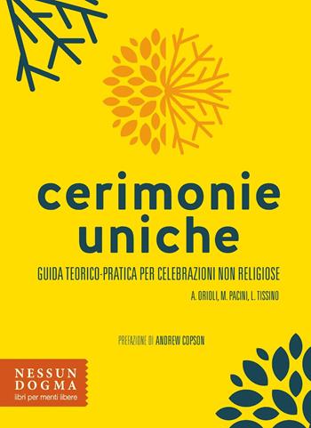 Cerimonie uniche. Guida teorico-pratica per celebrazioni non religiose - Adele Orioli, Maria Pacini, Loris Tissino - Libro Nessun dogma 2023 | Libraccio.it