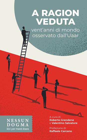 A ragion veduta. Vent'anni di mondo osservato dall'Uaar  - Libro Nessun dogma 2026 | Libraccio.it