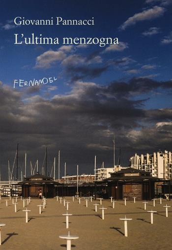 L' ultima menzogna - Giovanni Pannacci - Libro Fernandel 2016, Fernandel | Libraccio.it