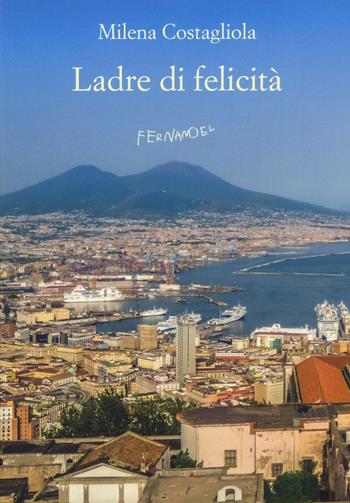Ladre di felicità - Milena Costagliola - Libro Fernandel 2017, Fernandel | Libraccio.it