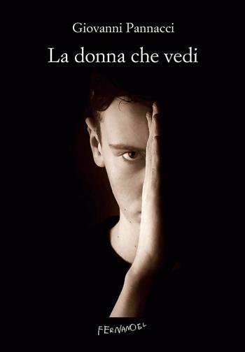 La donna che vedi - Giovanni Pannacci - Libro Fernandel 2019, Fernandel | Libraccio.it