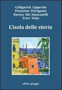 L'isola delle storie - Monica Acito, Chiara Gamberale, Giosuè Calaciura - Libro Ultima Spiaggia 2013, Lenticchie | Libraccio.it