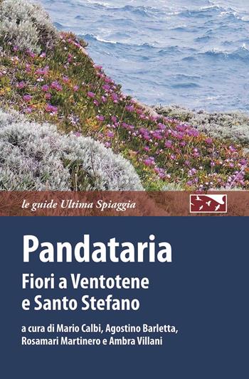 Pandataria. Fiori a Ventotene e Santo Stefano  - Libro Ultima Spiaggia 2017, Le guide | Libraccio.it
