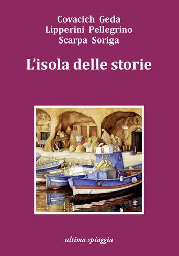 L'isola delle storie - Monica Acito, Chiara Gamberale, Giosuè Calaciura - Libro Ultima Spiaggia 2018, Lenticchie | Libraccio.it