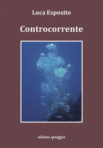 Controcorrente - Luca Esposito - Libro Ultima Spiaggia 2021, Lenticchie | Libraccio.it