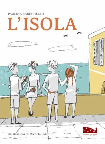L'isola - Paolina Baruchello - Libro Ultima Spiaggia 2020 | Libraccio.it