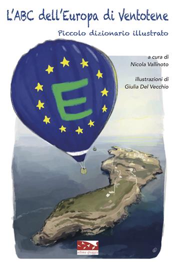L'ABC dell'Europa di Ventotene. Piccolo dizionario illustrato  - Libro Ultima Spiaggia 2021 | Libraccio.it