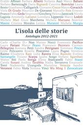 L' isola delle storie. Antologia 2012-2021