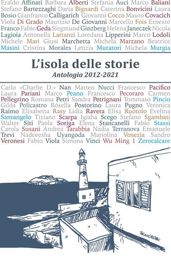 L'isola delle storie. Antologia 2012-2021 - Monica Acito, Chiara Gamberale, Giosuè Calaciura - Libro Ultima Spiaggia 2022, Lenticchie | Libraccio.it